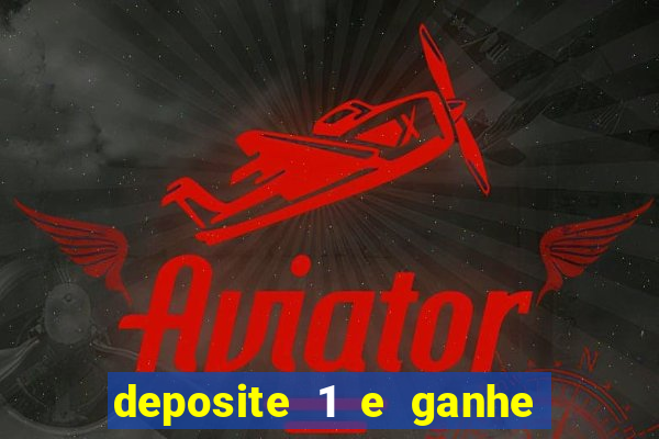 deposite 1 e ganhe 10 vai de bet